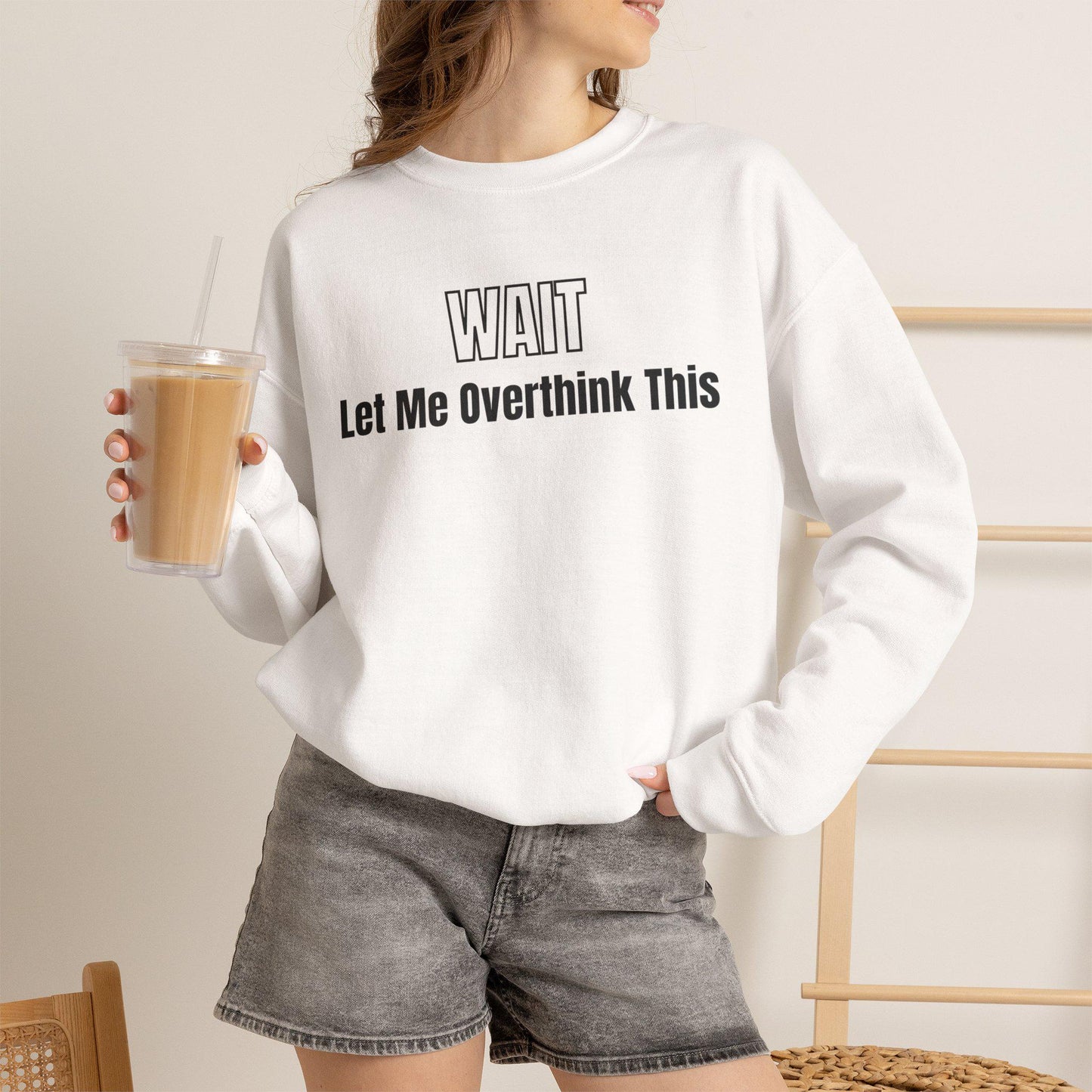 Wait Let Me Overthink This Sweatshirt | Funny Quote Crewneck | Anxiety T-shirts | ADHD Tee | Graphic Design | Mom Sweatshirt | Cozy Apparel