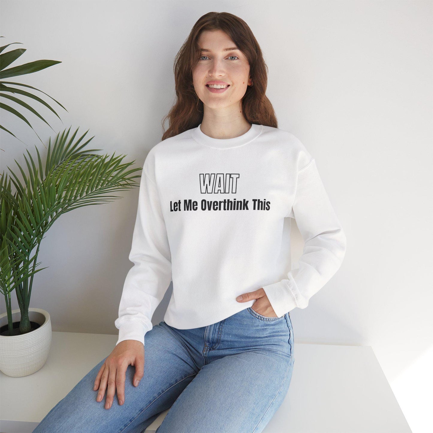 Wait Let Me Overthink This Sweatshirt | Funny Quote Crewneck | Anxiety T-shirts | ADHD Tee | Graphic Design | Mom Sweatshirt | Cozy Apparel
