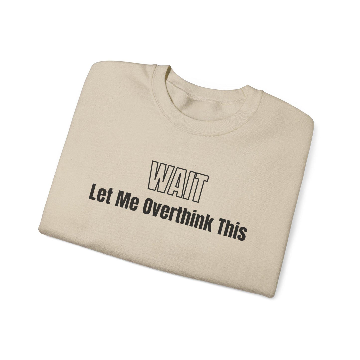 Wait Let Me Overthink This Sweatshirt | Funny Quote Crewneck | Anxiety T-shirts | ADHD Tee | Graphic Design | Mom Sweatshirt | Cozy Apparel