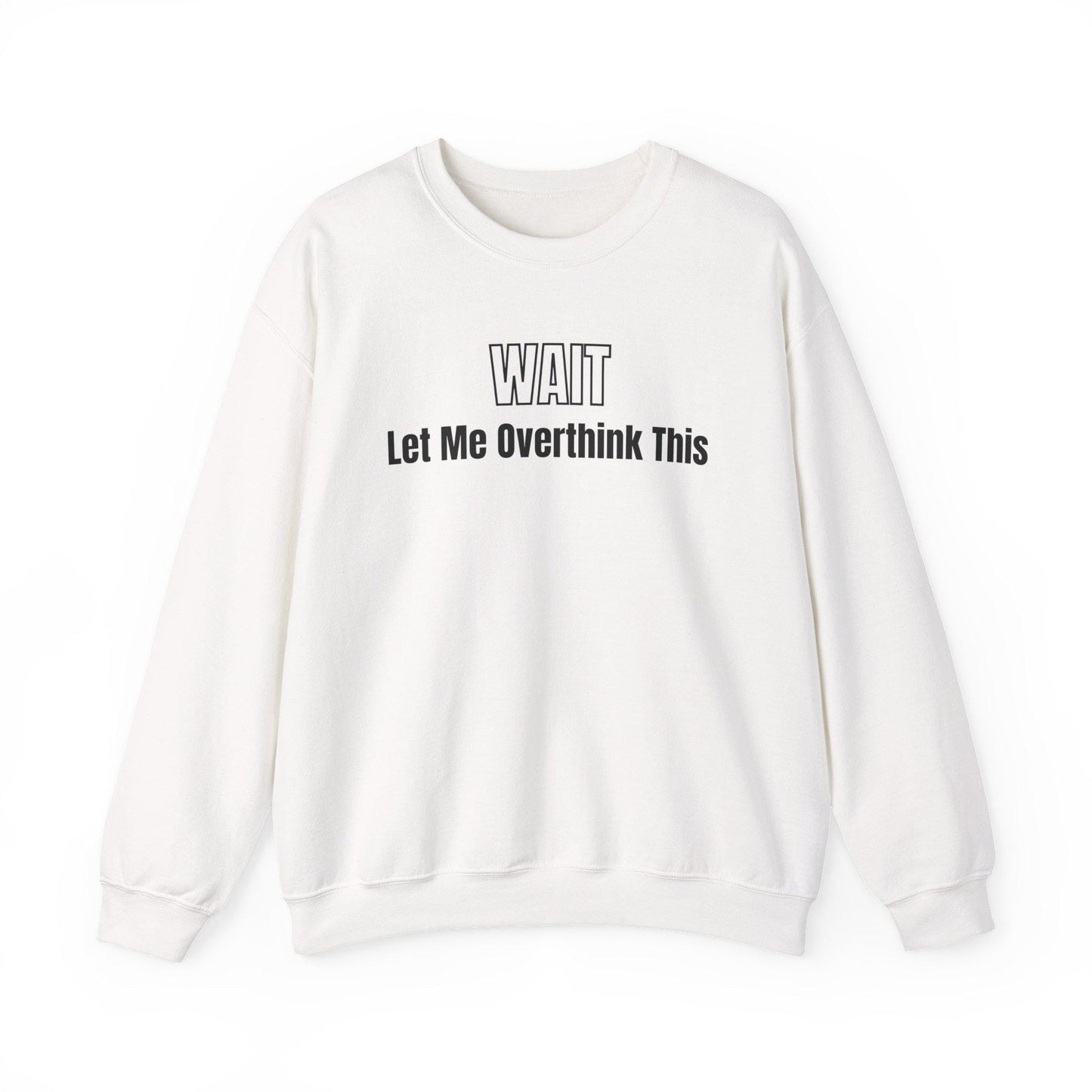 Wait Let Me Overthink This Sweatshirt | Funny Quote Crewneck | Anxiety T-shirts | ADHD Tee | Graphic Design | Mom Sweatshirt | Cozy Apparel