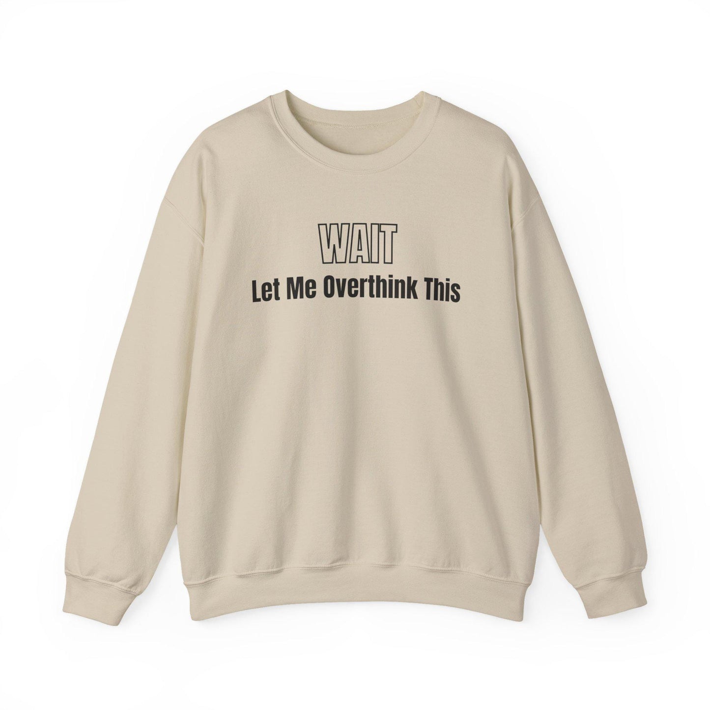 Wait Let Me Overthink This Sweatshirt | Funny Quote Crewneck | Anxiety T-shirts | ADHD Tee | Graphic Design | Mom Sweatshirt | Cozy Apparel