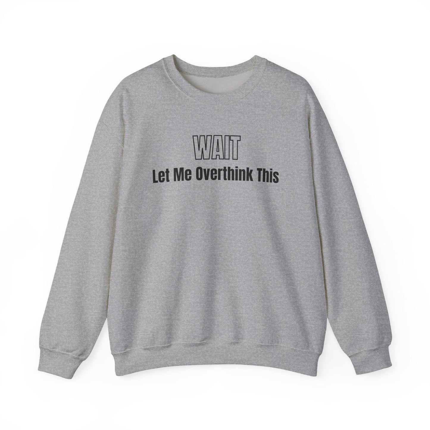 Wait Let Me Overthink This Sweatshirt | Funny Quote Crewneck | Anxiety T-shirts | ADHD Tee | Graphic Design | Mom Sweatshirt | Cozy Apparel