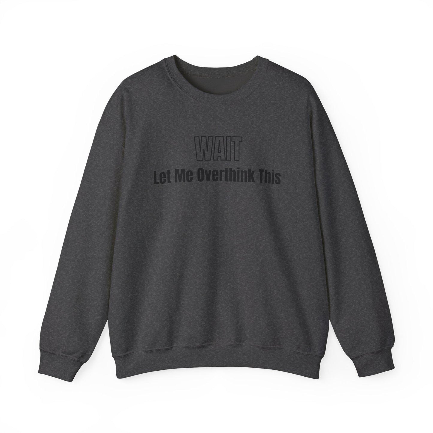Wait Let Me Overthink This Sweatshirt | Funny Quote Crewneck | Anxiety T-shirts | ADHD Tee | Graphic Design | Mom Sweatshirt | Cozy Apparel