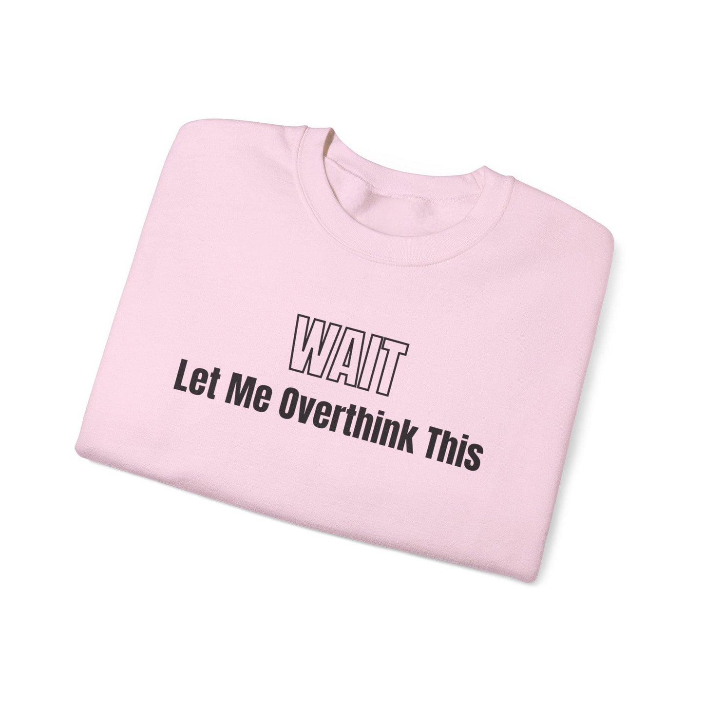 Wait Let Me Overthink This Sweatshirt | Funny Quote Crewneck | Anxiety T-shirts | ADHD Tee | Graphic Design | Mom Sweatshirt | Cozy Apparel